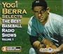 Yogi Berra Selects the Best Baseball Radio Shows, Vol. 1 (Golden Age of Radio)