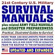 21st Century U.S. Military Survival Manuals plus Disaster Preparedness Guides: Incredible Collection of Over 100 Government Manuals and Documents