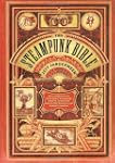 The Steampunk Bible: An Illustrated G...