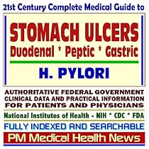 21st Century Complete Medical Guide to Stomach Ulcers, Duodenal Ulcers, Peptic Ulcers, Gastric Ulcers, Helicobacter Pylori Infection: Authoritative Government ... for Patients and Physicians (CD-ROM)