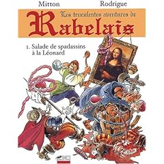 Les truculentes aventures de Rabelais. 1, Salade de spadassins � la L�onard