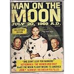 Man on The Moon July 20, 1969 A. D. Collectors Edition ( Neil A. Armstrong, Lt. Col. Michael Collins, Col. Edwin E. Aldrin pictured on Cover ) One Giant Leap for Mankind , Astrowives the Women Who Wait, What the Moon Flight Means to America, John F. Kenn book cover