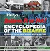 The Ripley's Believe It or Not! Encyclopedia of the Bizarre (Ripley's Believe It or Not!)