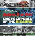 Ripley's Believe It or Not! Encyclopedia of the Bizarre: Amazing, Strange, Inexplicable, Weird and All True! (Ripleys Believe It Or Not)