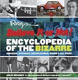 Books : Ripley's Believe It or Not! Encyclopedia of the Bizarre: Amazing, Strange, Inexplicable, Weird and All True! (Ripleys Believe It Or Not)
