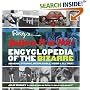 Ripley's Believe It or Not! Encyclopedia of the Bizarre: Amazing, Strange, Inexplicable, Weird and All True! (Ripleys Believe It Or Not)