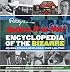 Ripley's Believe It or Not! Encyclopedia of the Bizarre: Amazing, Strange, Inexplicable, Weird and All True! (Ripleys Believe It Or Not)
