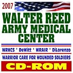 2007 Walter Reed Army Medical Center and Health Care System - including the Army Institute of Research (WRAIR) - Care for Injured Soldiers and Families of Iraq and Afghanistan (CD-ROM) book cover