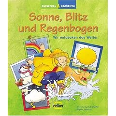 Entdecken & Begreifen. Sonne, Blitz und Regenbogen: Wir entdecken das Wetter
