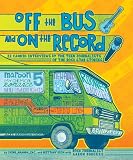 Off the Bus and On the Record: 22 Candid Rock Interviews by the Teen Journalists of the Rock Star