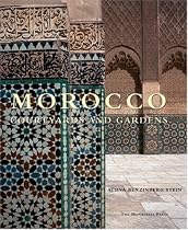 Morocco: Courtyards and Gardens