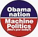 Obama Nation (Abomination): Machine Politics [Who's your daddy?] (USA / United States of America / American / Political) - 1 1/4" Button / Pin