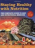 Staying Healthy with Nutrition, rev: The Complete Guide to Diet and Nutritional Medicine