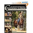 The Modern Horseman's Countdown to Broke: Real Do-It-Yourself Horse Training in 33 Comprehensive... by Sean Patrick and Dr. Robert M. Miller