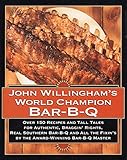 John Willingham's World Champion Bar-B-q: Over 150 Recipes And Tall Tales For Authentic...