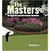 The Masters: 101 Reasons to Love Golf's Greatest Tournament