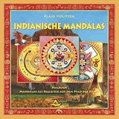 Indianische Mandalas: Mandalas als Begleiter auf dem Pfad der Kraft