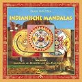Indianische Mandalas: Mandalas als Begleiter auf dem Pfad der Kraft