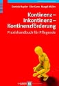 Kontinenz - Inkontinenz - Kontinenzförderung. Praxishandbuch für Pflegende