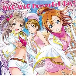 スマートフォンゲーム「ラブライブ!スクールアイドルフェスティバル」コラボシングル「WAO-WAO Powerful day!」