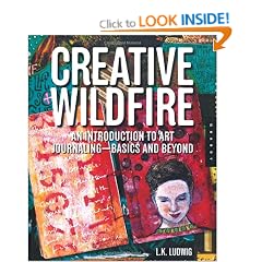 Creative Wildfire: An Introduction to Art Journaling - Basics and Beyond