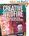 Creative Wildfire: An Introduction to Art Journaling--Basics and Beyond [With Journal]