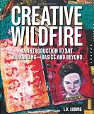 Creative Wildfire: An Introduction to Art Journaling - Basics and Beyond