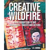 Creative Wildfire: An Introduction to Art Journaling - Basics and Beyond ~ LK Ludwig