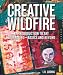 Creative Wildfire: An Introduction to Art Journaling - Basics and Beyond
