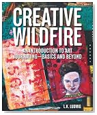 Creative Wildfire: An Introduction to Art Journaling - Basics and Beyond