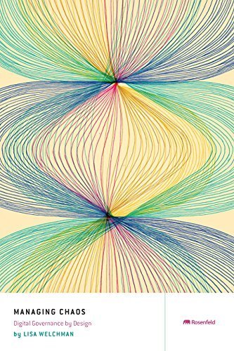 Managing Chaos: Digital Governance by Design by Lisa Welchman (2015-02-19)