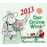 G�rtner P�tschkes Abrei�kalender 2013. Der gr�ne Wink