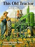 This Old Tractor: A Treasury of Vintage Tractors and Family Farm Memories