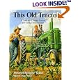 This Old Tractor: A Treasury of Vintage Tractors and Family Farm Memories by Michael Dregni and Ralph W. Sanders
