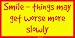 Smile - things may get worse more slowly Large Bumper Sticker