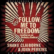 Follow Me to Freedom: Leading as an Ordinary Radical | [John Perkins, Shane Claiborne]