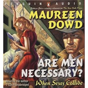 Are Men Necessary? by Maureen Dowd