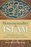 Homosexuality in Islam : critical reflection on gay, lesbian, and transgender Muslims