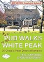 Best Pub Walks in the White Peak: 30 Classic Peak District Rambles