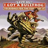 I Got a Bullfrog: Folksongs for the Fun of It
