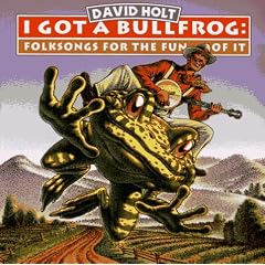 I Got a Bullfrog: Folksongs for the Fun of It