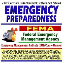 21st Century Essential NBC Reference Series: Emergency Preparedness for Individuals, Federal Emergency Management Agency (FEMA) Independent Study ... Destruction WMD, First Responder Ringbound)