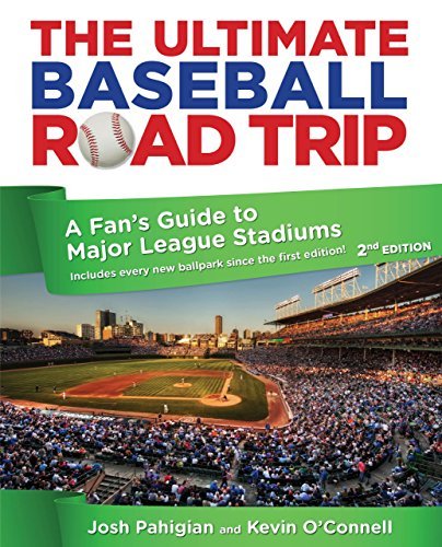 By Josh Pahigian Ultimate Baseball Road Trip: A Fan's Guide To Major League Stadiums (Second Edition)