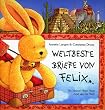 Weltbeste Briefe von Felix: Ein kleiner Hase fliegt rund um die Welt