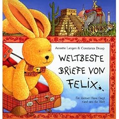 Weltbeste Briefe von Felix: Ein kleiner Hase fliegt rund um die Welt