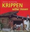 Krippen selber bauen. Vom schlichten Stall zur romantischen Ruine. Ideen, Techniken, Beispiele