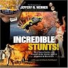 Incredible Stunts: The Chaos, Crashes, and Courage of the World's Wildest Stuntmen and Daredevils