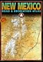 Benchmark New Mexico Road & Recreation Atlas