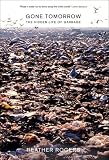 Gone Tomorrow: The Hidden Life of Garbage
