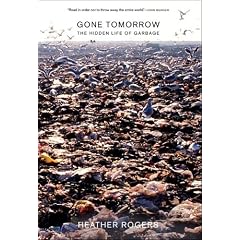 Gone Tomorrow: The Hidden Life of Garbage